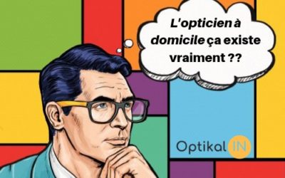 Opticien à domicile ? Ça existe vraiment ?