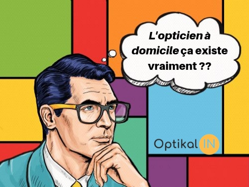 Opticien à domicile ? Ça existe vraiment ?